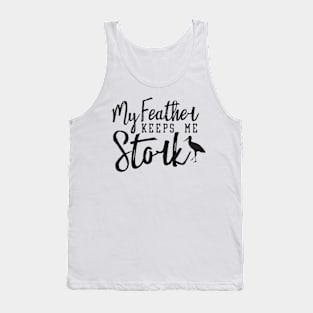 My Feather Keeps Me Stork, Funny Bird Pun Ver I Tank Top